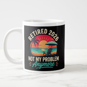 Retired 2026 Not My Problem Anymore Large Coffee Mug