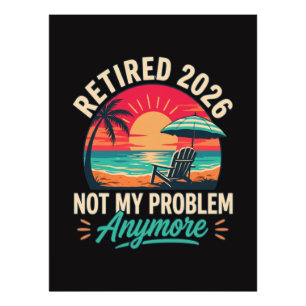 Retired 2026 Not My Problem Anymore Photo Print