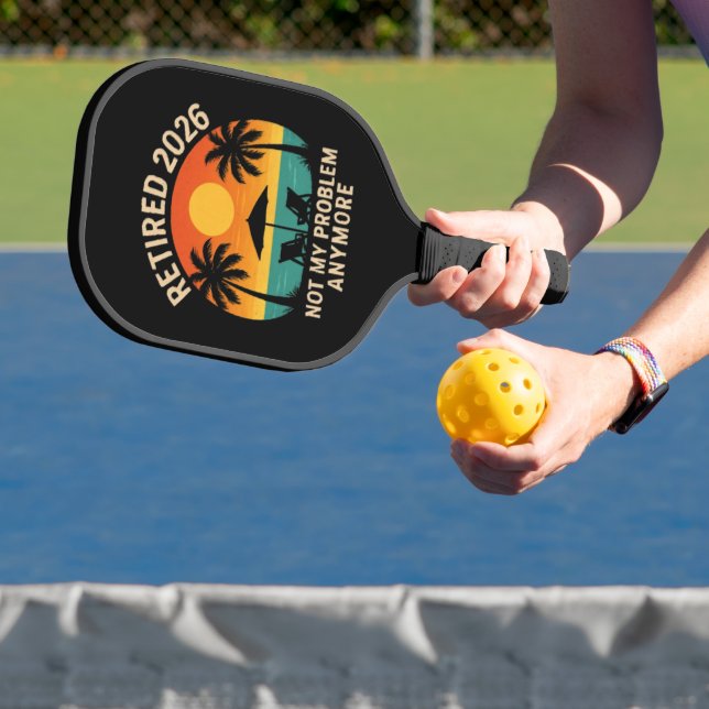 Retired 2026 Not My Problem Anymore  Pickleball Paddle (Insitu)
