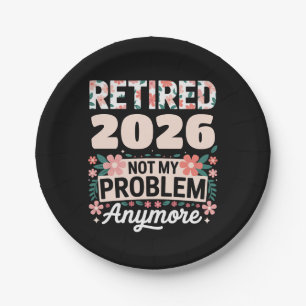 Retired 2026 Not My Problem Anymore Pink Women Paper Plate