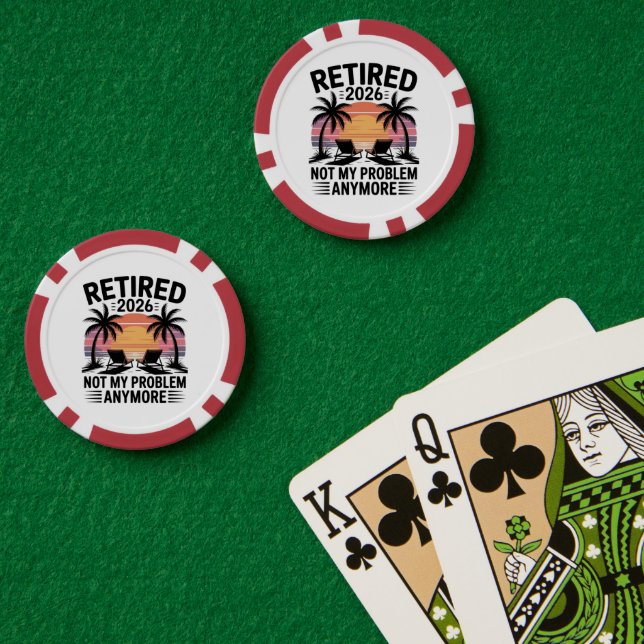 Retired 2026 not My Problem Anymore Poker Chips (Poker Table (Double))