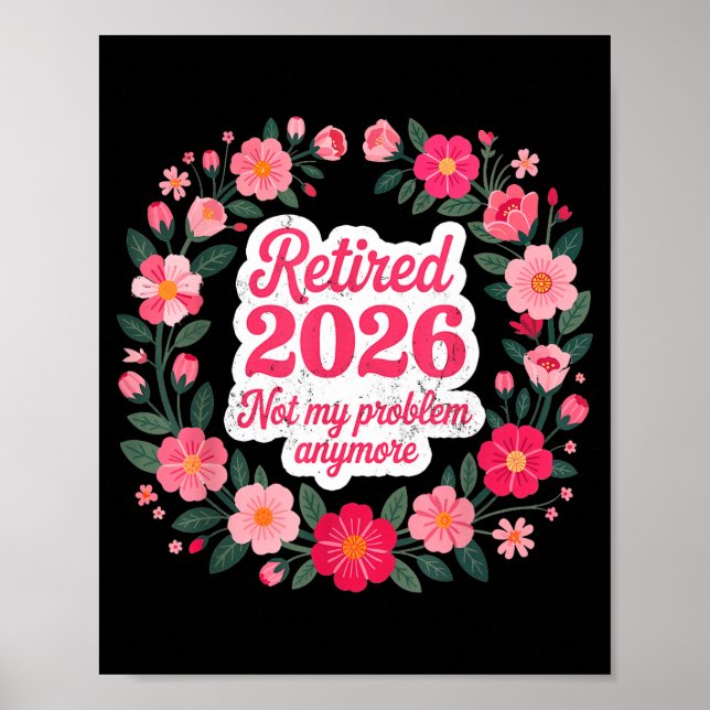 Retired 2026 Not My Problem Anymore Retirement 202 Poster (Front)