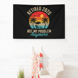 Retired 2026 not My Problem Anymore Retirement Banner