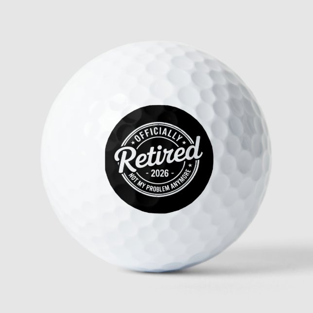 Retired 2026 Not My Problem Anymore Retirement Golf Balls (Front)