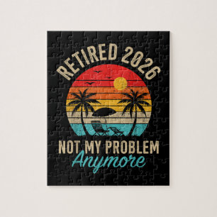 Retired 2026 not My Problem Anymore Retirement Jigsaw Puzzle