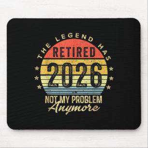 Retired 2026 Not My Problem Anymore Retirement Men Mouse Pad
