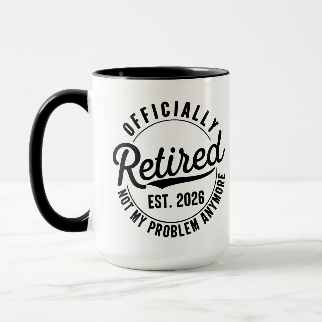 Retired 2026 Not My Problem Anymore Retirement Mug (Left)