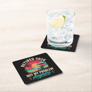 Retired 2026 Not My Problem Anymore  Square Paper Coaster