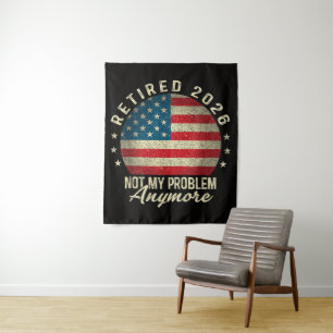 Retired 2026 not My Problem Anymore US Flag Tapestry