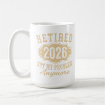 retired 2026 not my problem funny retirement 2026