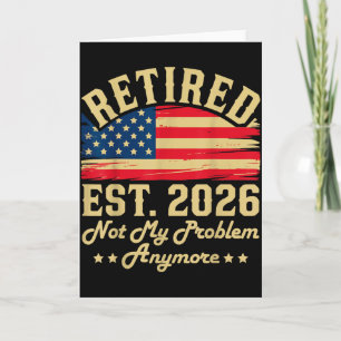 Retired 2026 Retirement Gifts For Men Not My Probl Card