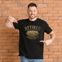 Retired 2026 T-Shirt: Funny Retirement Gift       
