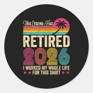 Retired 2026 worked whole life for this shirt funn classic round sticker
