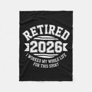 Retired 2026 worked whole life for this shirt men fleece blanket