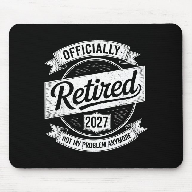 Retired 2027 Not My Problem Anymore Funny Retireme Mouse Pad (Front)