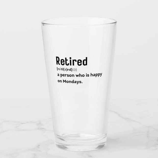 Retired a person who is happy on Mondays funny Glass (Front)