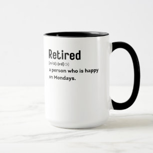 Retired a person who is happy on Mondays funny Mug