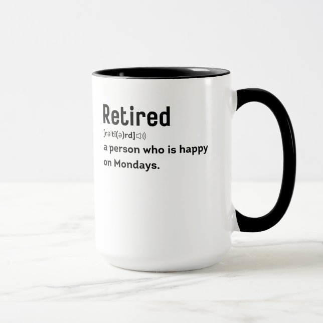 Retired a person who is happy on Mondays funny Mug (Right)