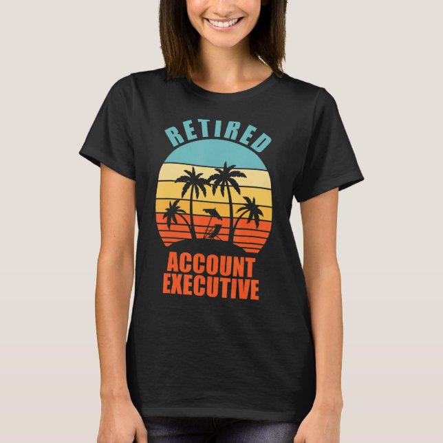 Retired Account Executive  Happy Retirement T-Shirt (Front)