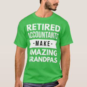 Retired Accountants make Amazing Grandpas T-Shirt