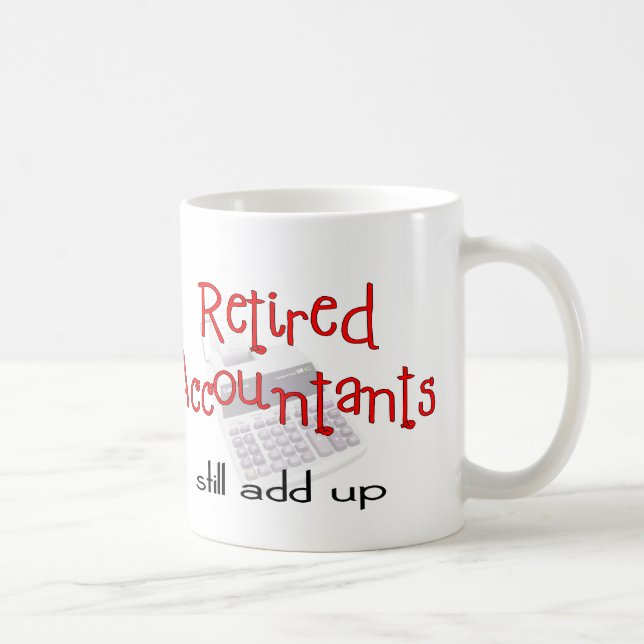 Retired Accountants "Still Add Up" Coffee Mug (Right)