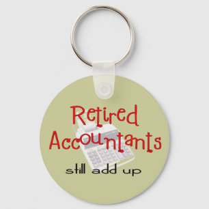 Retired Accountants "Still Add Up" Keychain