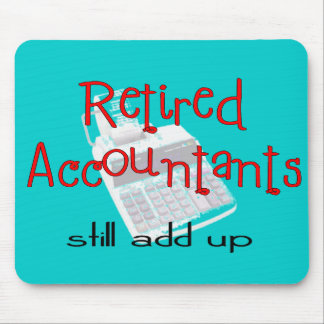 Retired Accountants "Still Add Up" Mouse Pad
