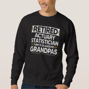 Retired Actuary Statistician Turn To Be Awesome Gr Sweatshirt