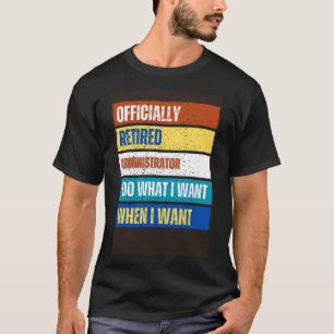 Retired Administrator Retirement Retired Administr T-Shirt