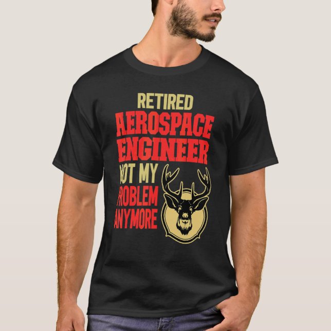Retired Aerospace Engineer Deer Hunting T-Shirt (Front)