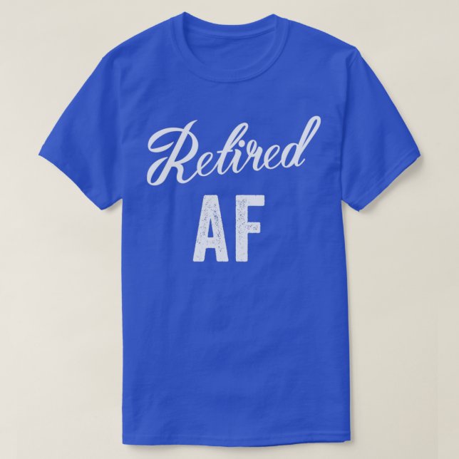 Retired AF Funny Retirement 1 T-Shirt (Design Front)
