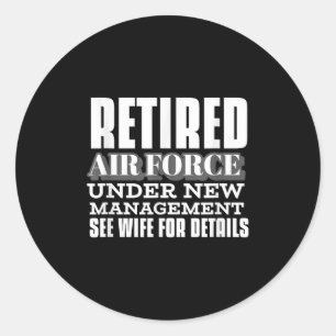 Retired Air Force Under New Management Retirement Classic Round Sticker