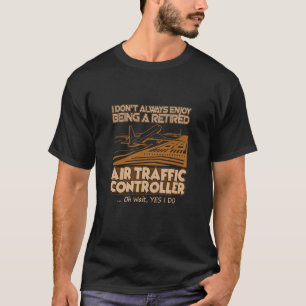 Retired Air Traffic Controller T Shirt