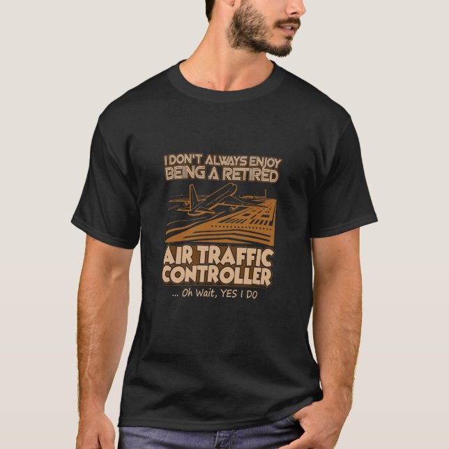 Retired Air Traffic Controller T Shirt (Front)