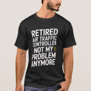 Retired Air Traffic Controller T-Shirt