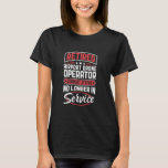 Retired Airport Drone Operator No Longer In Servic T-Shirt<br><div class="desc">Retired Airport Drone Operator No Longer In Service</div>