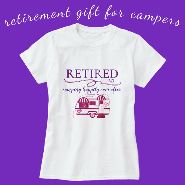 Retired and Camping Happily Ever After T-Shirt (Creator Uploaded)