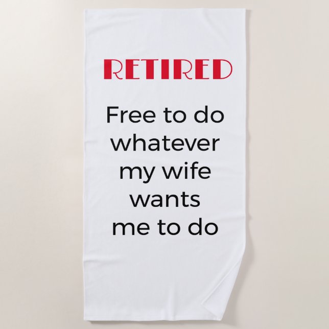 Retired and free for wife beach towel (Front)