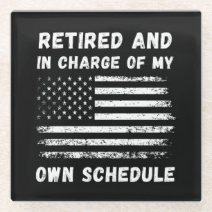 Retired and In Charge of My Schedule Retirement Glass Coaster