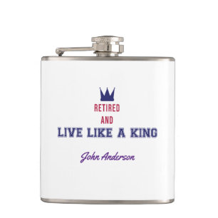 Retired and Live Like a King Hip Flask