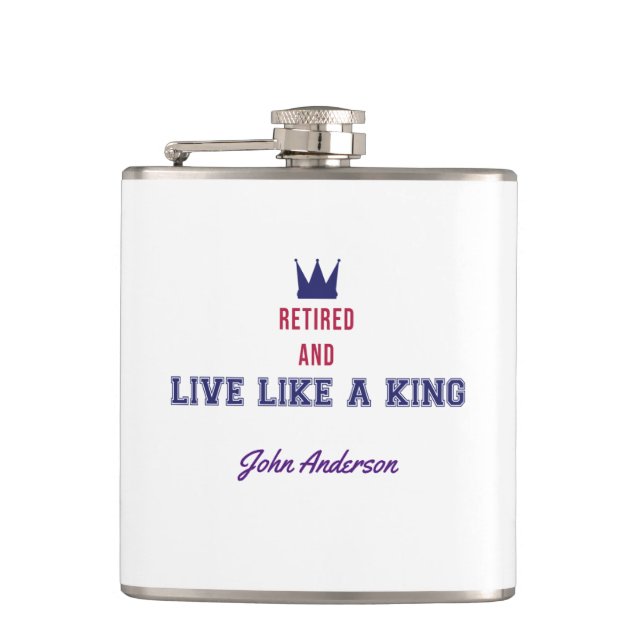 Retired and Live Like a King Hip Flask (Front)