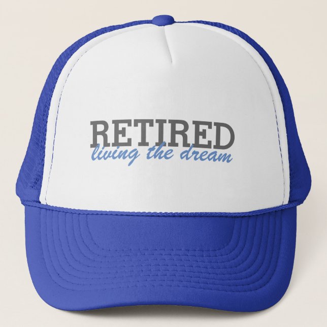 Retired and living the dream cap (Front)