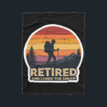 Retired And Living The Dream Hiking Hiker Retireme Fleece Blanket<br><div class="desc">Retired And Living The Dream Hiking Hiker Retirement Retiree</div>