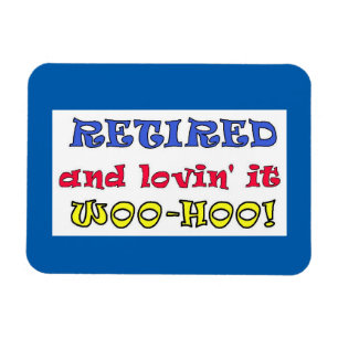 Retired and Lovin' It Magnet