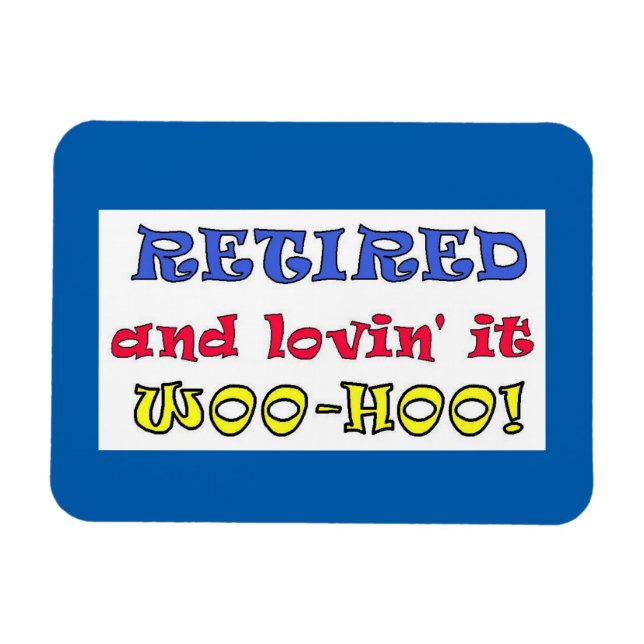 Retired and Lovin' It Magnet (Horizontal)