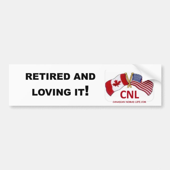 Retired And Loving It Bumper Sticker (Front)