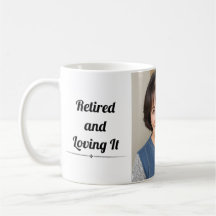 Retired and loving it custom cute picture name