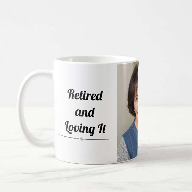 Retired and loving it custom cute picture name coffee mug (Left)