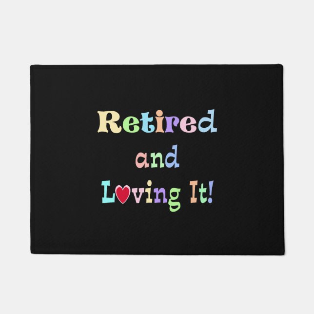 Retired and Loving It! Doormat (Front)