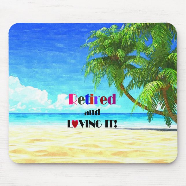 Retired and Loving It Mouse Pad (Front)